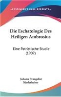 Die Eschatologie Des Heiligen Ambrosius