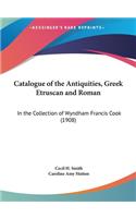 Catalogue of the Antiquities, Greek Etruscan and Roman