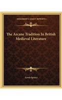 The Arcane Tradition In British Medieval Literature: (English)