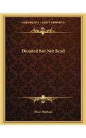 Dictated But Not Read