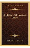 A Glossary Of The Essex Dialect: (English)