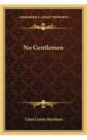 No Gentlemen