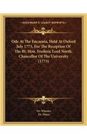 Ode at the Encaenia, Held at Oxford July 1773, for the Reception of the Rt. Hon. Frederic Lord North, Chancellor of the University (1773)