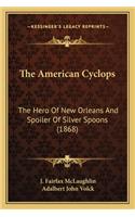 The American Cyclops