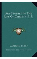 Art Studies In The Life Of Christ (1917)