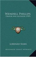 Wendell Phillips: Orator and Agitator (1909)