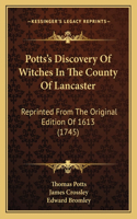 Potts's Discovery of Witches in the County of Lancaster