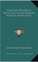 Christian Peschecks Arith-Und Geometrischer Wurtzel-Mann (1727)