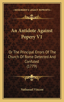 Antidote Against Popery V1
