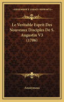 Le Veritable Esprit Des Nouveaux Disciples De S. Augustin V3 (1706)