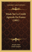 Etude Sur Le Credit Agricole En France (1901)