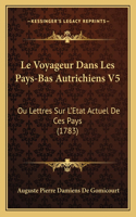 Le Voyageur Dans Les Pays-Bas Autrichiens V5