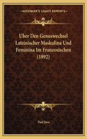 Uber Den Genuswechsel Lateinischer Maskulina Und Feminina Im Franzosischen (1892)