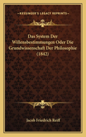 System Der Willensbestimmungen Oder Die Grundwissenschaft Der Philosophie (1842)