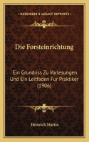 Forsteinrichtung: Ein Grundriss Zu Vorlesungen Und Ein Leitfaden Fur Praktiker (1906)(German)