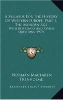 A Syllabus For The History Of Western Europe, Part 1, The Modern Age: With References And Review Questions (1907)