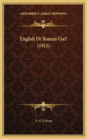 English Or Roman Use? (1913)