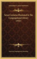 Seven Centuries Illustrated In The Congregational Library (1921)