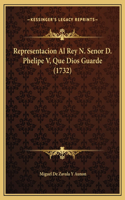 Representacion Al Rey N. Senor D. Phelipe V, Que Dios Guarde (1732)