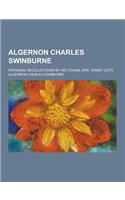 Algernon Charles Swinburne; Personal Recollections by His Cousin, Mrs. Disney Leith: (English)