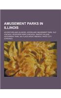 Amusement Parks in Illinois: Adventureland (Illinois), Kiddieland Amusement Park, Old Chicago, Riverview Park (Chicago), Santa's Village Azoosment(English)