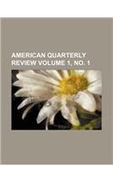 American Quarterly Review Volume 1, No. 1: (English)
