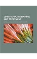 Diphtheria, Its Nature and Treatment
