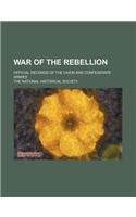 War of the Rebellion; Official Records of the Union and Confederate Armies