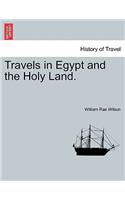 Travels in Egypt and the Holy Land. The second edition.