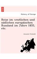 Reise Im Westlichen Und Su Dlichen Europa Ischen Russland Im Jahre 1855, Etc.: (German)