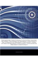 Articles on Parliamentary Constituencies in South West England, Including: Cheltenham (UK Parliament Constituency), the Cotswolds (UK Parliament Const