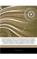 Articles on 1st-Century BC Poets, Including: Catullus, Horace, Lucius Afranius (Poet), Gaius Maecenas, Sima Qian, Virgil, Antipater of Sidon, Lucretius, Ovid, Tibullus, Domitius Marsus, Gaius M