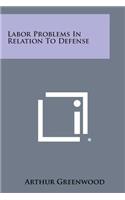 Labor Problems in Relation to Defense