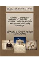 Anthony L. Broncucia, Petitioner, V. Colorado. U.S. Supreme Court Transcript of Record with Supporting Pleadings