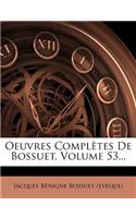 Oeuvres Completes de Bossuet, Volume 53...