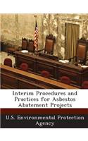 Interim Procedures and Practices for Asbestos Abatement Projects
