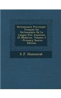 Dictionnaire Provencal-Francais Ou Dictionnaire de La Langue D'Oc Ancienne Et Moderne, Volume 3