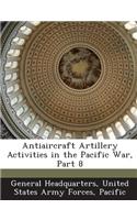 Antiaircraft Artillery Activities in the Pacific War, Part 8