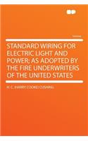 Standard Wiring for Electric Light and Power; As Adopted by the Fire Underwriters of the United States