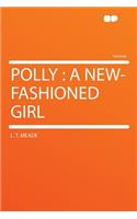 Polly: A New-Fashioned Girl