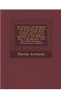 The Commerce and Navigation of the Erythraean Sea: Being a Tr. of the Periplus Maris Erythraei, and of Arrian's Account of the Voyage of Nearkhos, by J.W. McCrindle. Repr., with Additions, from the I