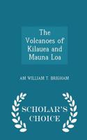 Volcanoes of Kilauea and Mauna Loa - Scholar's Choice Edition