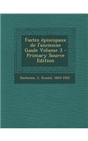 Fastes épiscopaux de l'ancienne Gaule Volume 3