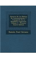 Historia de Los Medios de Communicacion y Transporte En La Republica Argentina, Volume 2