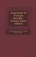 Dissertation de Principio Individui - Primary Source Edition
