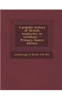 A Popular History of British Zoophytes, or Corallines - Primary Source Edition