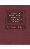 Sources of Indian Tradition Volume I - Primary Source Edition