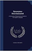 Synonyms Discriminated: A Dictionary of Synonymous Words in the English Language