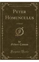 Peter Homunculus: A Novel (Classic Reprint)