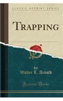 Trapping (Classic Reprint)